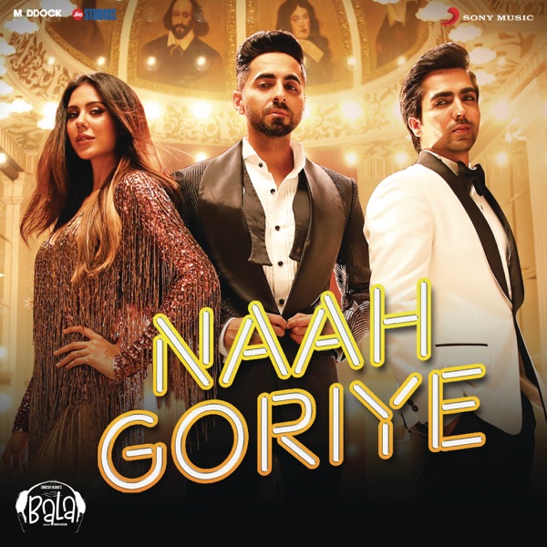 Naah Goriye (Bala)