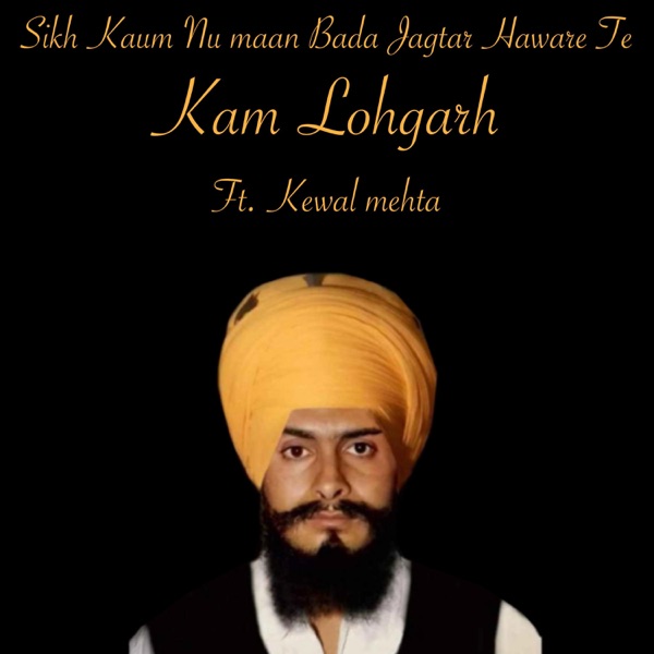 Sikh Kaum Nu Maan Bada Jagtar Haware Te