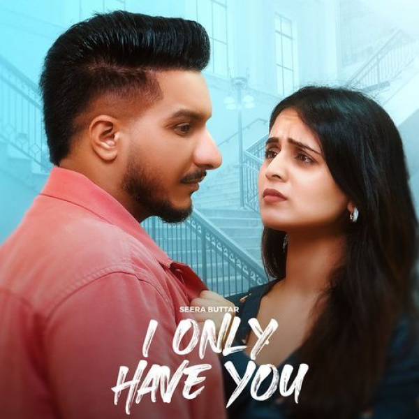 I Only Have You