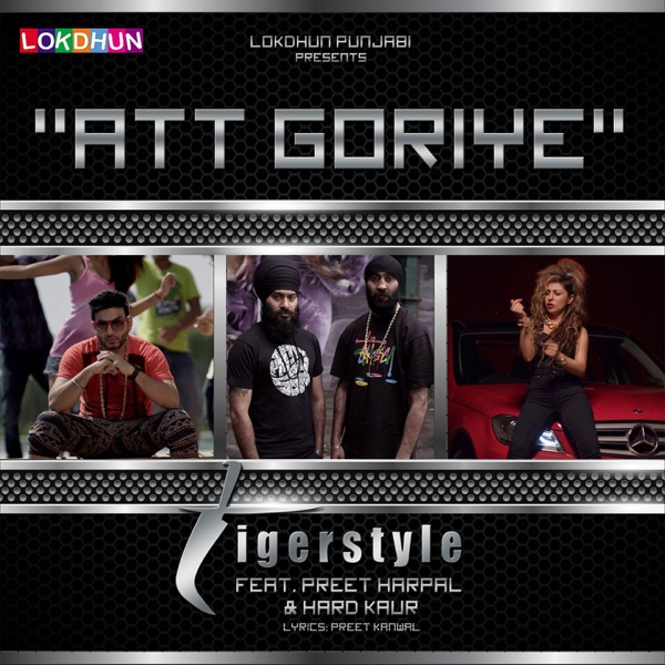 Att Goriye (Feat Tigerstyle , Hard Kaur)